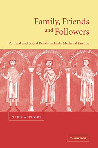 Beispielbild fr Family, Friends and Followers: Political and Social Bonds in Early Medieval Europe (Cambridge Medieval Textbooks (Paperback)) zum Verkauf von SecondSale