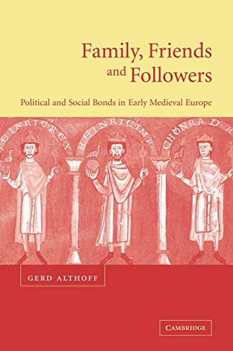 9780521779340: Family, Friends and Followers: Political and Social Bonds in Early Medieval Europe (Cambridge Medieval Textbooks (Paperback))