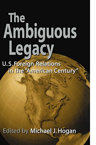 Beispielbild fr The Ambiguous Legacy: U. S. Foreign Relations in the 'American Century' zum Verkauf von WorldofBooks