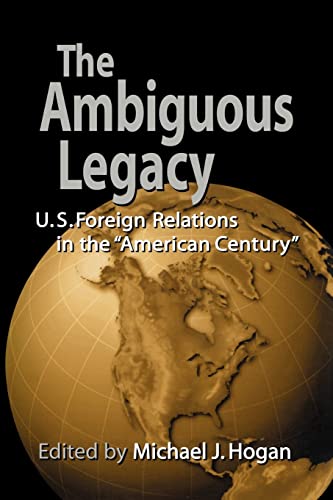 Imagen de archivo de The Ambiguous Legacy: U. S. Foreign Relations in the 'American Century' a la venta por Revaluation Books