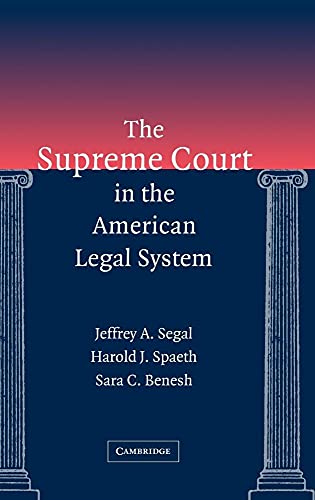 The Supreme Court in the American Legal System (9780521780384) by Segal, Jeffrey A.; Spaeth, Harold J.; Benesh, Sara C.