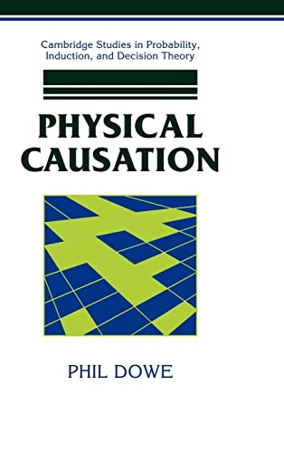 9780521780490: Physical Causation Hardback (Cambridge Studies in Probability, Induction and Decision Theory)