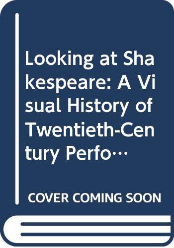 9780521780575: Looking at Shakespeare: A Visual History of Twentieth-Century Performance