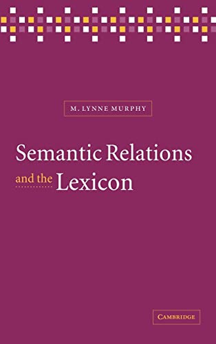 9780521780674: Semantic Relations and the Lexicon: Antonymy, Synonymy and other Paradigms