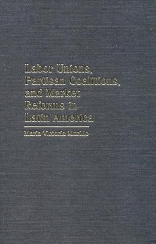 9780521780728: Labor Unions, Partisan Coalitions, and Market Reforms in Latin America Hardback (Cambridge Studies in Comparative Politics)