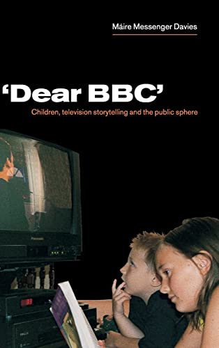 Stock image for Dear BBC': Children, Television Storytelling and the Public Sphere for sale by Irish Booksellers
