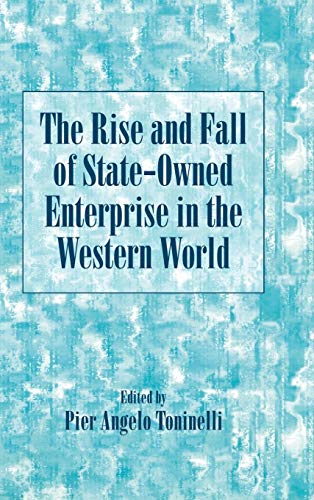 Beispielbild fr The Rise And Fall Of State-owned Enterprise In The Western World (Comparative Perspectives in Business History) zum Verkauf von Sequitur Books