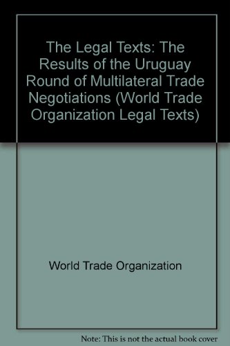 Imagen de archivo de The Legal Texts : The Results of the Uruguay Round of Multilateral Trade Negotiations a la venta por Better World Books Ltd