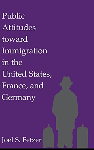 9780521781497: Public Attitudes toward Immigration in the United States, France, and Germany