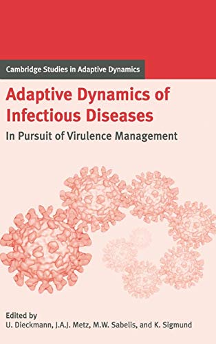 Stock image for Adaptive Dynamics of Infectious Diseases: In Pursuit of Virulence Management (Cambridge Studies in Adaptive Dynamics, Series Number 2) for sale by Open Books