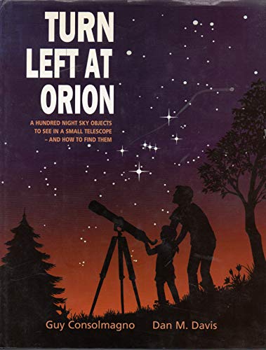 Imagen de archivo de Turn Left at Orion: A Hundred Night Sky Objects to See in a Small Telescope - and How to Find Them a la venta por Textbooks_Source