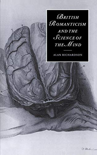 British Romanticism and the Science of the Mind (Cambridge Studies in Romanticism, Series Number 47) (9780521781916) by Richardson, Alan