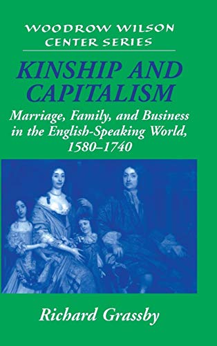 Stock image for Kinship and Capitalism : Marriage, Family, and Business in the English-Speaking World, 1580-1740 for sale by Better World Books