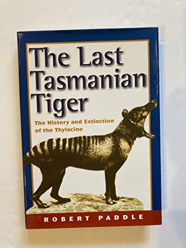 Stock image for The Last Tasmanian Tiger: The History and Extinction of the Thylacine for sale by Bahamut Media