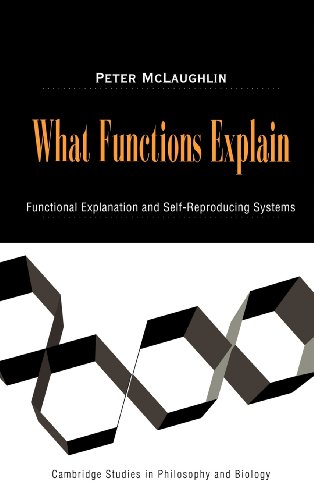 9780521782333: What Functions Explain Hardback: Functional Explanation and Self-Reproducing Systems (Cambridge Studies in Philosophy and Biology)