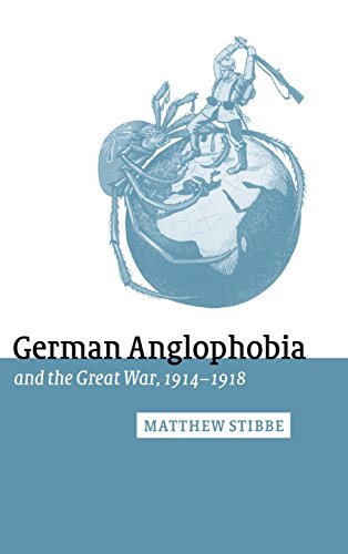 Beispielbild fr German Anglophobia and the Great War, 1914 "1918: 11 (Studies in the Social and Cultural History of Modern Warfare, Series Number 11) zum Verkauf von AwesomeBooks