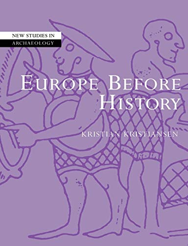 Europe Before History (New Studies in Archaeology) (9780521784368) by Kristiansen, Kristian