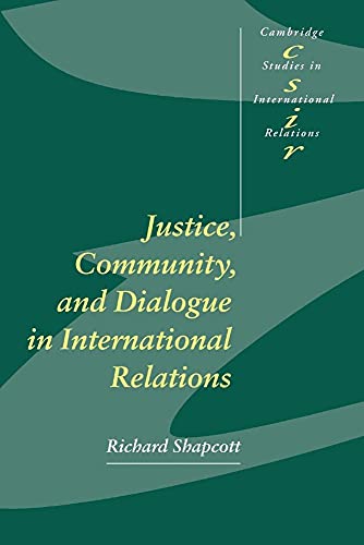 Beispielbild fr Justice, Community and Dialogue in International Relations: 78 (Cambridge Studies in International Relations, Series Number 79) zum Verkauf von AwesomeBooks