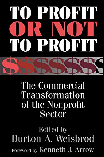 Stock image for To Profit or Not to Profit: The Commercial Transformation of the Nonprofit Sector for sale by Wonder Book