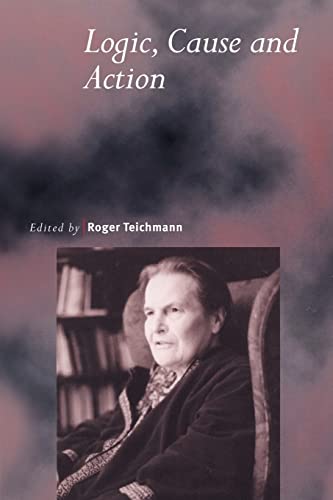9780521785105: Logic, Cause and Action: Essays in Honour of Elizabeth Anscombe