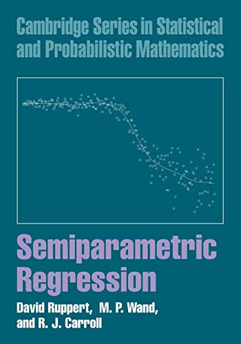 Stock image for Semiparametric Regression (Cambridge Series in Statistical and Probabilistic Mathematics, Series Number 12) for sale by Irish Booksellers