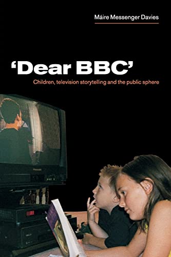 Stock image for Dear BBC' : Children, Television Storytelling and the Public Sphere for sale by Better World Books