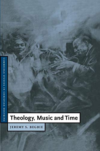 Beispielbild fr Theology, Music and Time (Cambridge Studies in Christian Doctrine, Series Number 4) zum Verkauf von BooksRun