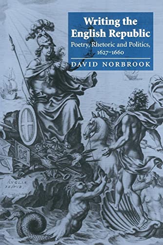 Writing the English Republic: Poetry, Rhetoric and Politics, 1627â€“1660 (9780521785693) by Norbrook, David