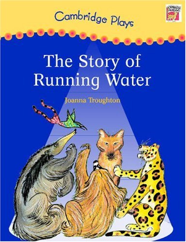 9780521785839: Cambridge Plays: The Story of Running Water (Cambridge Reading)