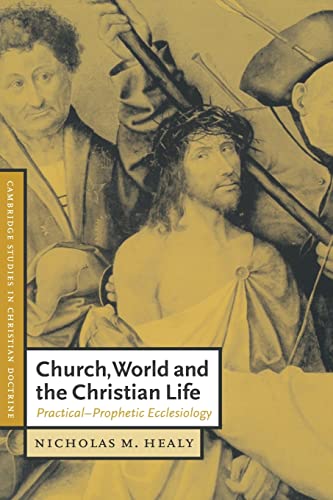 Beispielbild fr Church, World and the Christian Life: Practical-Prophetic Ecclesiology: 7 (Cambridge Studies in Christian Doctrine, Series Number 7) zum Verkauf von WorldofBooks