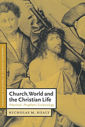 Stock image for Church, World and the Christian Life: Practical-Prophetic Ecclesiology: 7 (Cambridge Studies in Christian Doctrine, Series Number 7) for sale by Bahamut Media