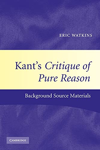 Kant's Critique of Pure Reason: Background Source Materials - Watkins, Eric