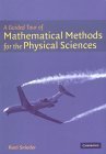 A Guided Tour of Mathematical Methods: For the Physical Sciences - Roel Snieder