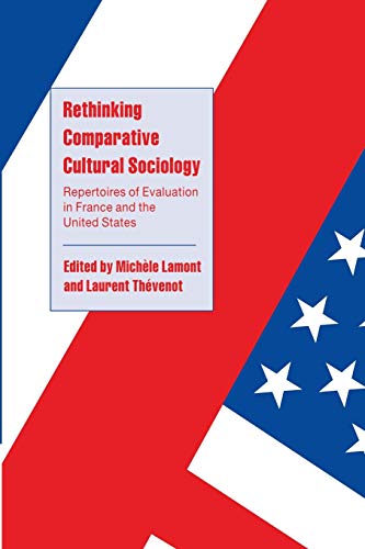 Stock image for Rethinking Comparative Cultural Sociology: Repertoires Of Evaluation In France And The United States (Cambridge Cultural Social Studies) for sale by Chiron Media