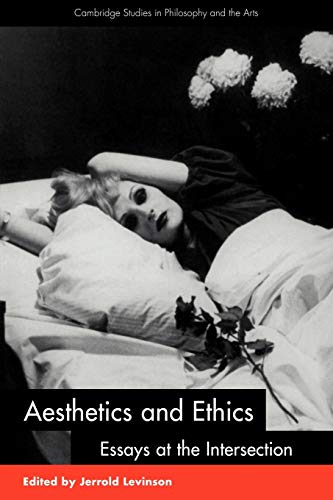 Stock image for Aesthetics and Ethics: Essays at the Intersection (Cambridge Studies in Philosophy and the Arts) for sale by HPB-Red