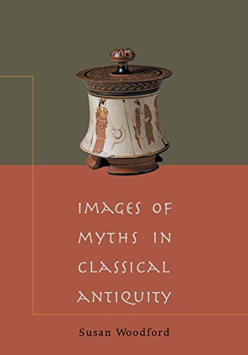 Imagen de archivo de Images of Myths in Classical Antiquity a la venta por Better World Books