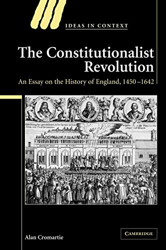 Stock image for The Constitutionalist Revolution: An Essay on the History of England, 1450 1642 for sale by ThriftBooks-Dallas