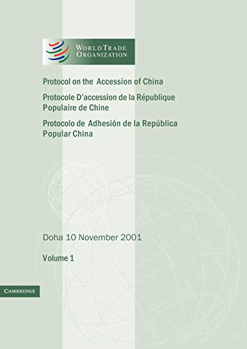 Protocol on the Accession of the People's Republic of China to the Marrakesh Agreement Establishing the World Trade Organization: Volume 1: Doha 10 ... Legal Instruments, Series Number 1) (9780521788908) by World Trade Organization