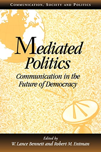 Beispielbild fr Mediated Politics: Communication in the Future of Democracy (Communication, Society and Politics) zum Verkauf von HPB-Diamond