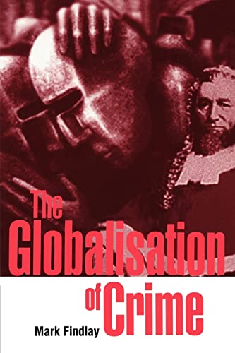 Imagen de archivo de The Globalisation of Crime : Understanding Transitional Relationships in Context a la venta por Better World Books