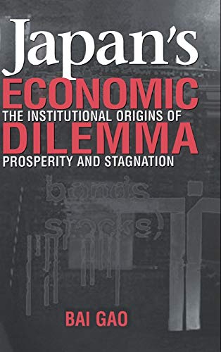 9780521790253: Japan's Economic Dilemma: The Institutional Origins of Prosperity and Stagnation