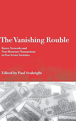 Stock image for The Vanishing Rouble: Barter Networks and Non-Monetary Transactions in Post-Soviet Societies for sale by MARK POST, BOOKSELLER