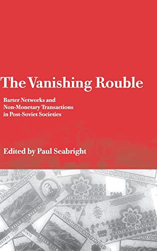 9780521790376: The Vanishing Rouble: Barter Networks and Non-Monetary Transactions in Post-Soviet Societies