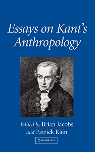 Essays on Kant's Anthropology. - Kant, Immanuel. Jacobs, Brian u. Patrick Kain (Hrsg.).