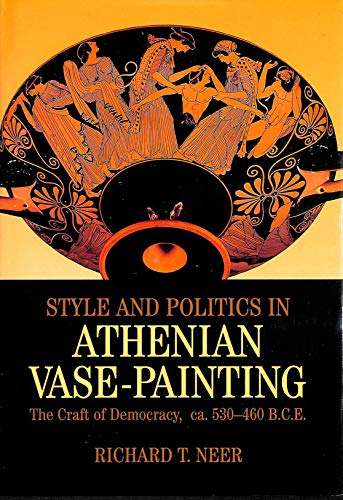 Stock image for Style and Politics in Athenian Vase-Painting: The Craft of Democracy, circa 530-470 BCE Cambridge Studies in Classical Art and Iconography [Hardcover] Athenian vases late Archaic period design imagery Greek art history naturalism realism allegory ceramics adornment drawing painters age of Kleisthenes Diallage iconography Minerva Art History Kunst Kunstgeschichte Kunststile ISBN-10 0-521-79111-1 / 0521791111 ISBN-13 978-0-521-79111-3 / 9780521791113 978-0521791113 Richard T. Neer (Autor) for sale by BUCHSERVICE / ANTIQUARIAT Lars Lutzer