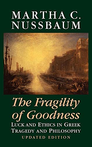 9780521791267: The Fragility of Goodness: Luck and Ethics in Greek Tragedy and Philosophy