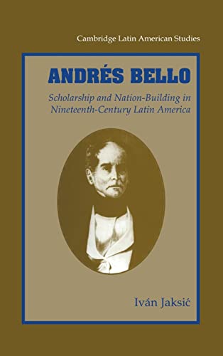 Beispielbild fr Andr s Bello: Scholarship and Nation-Building in Nineteenth-Century Latin America (Cambridge Latin American Studies, Series Number 87) zum Verkauf von Books From California