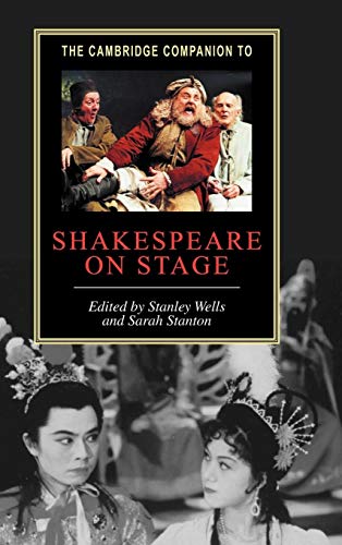 The Cambridge Companion to Shakespeare on Stage (Cambridge Companions to Literature) - Wells, Stanley [Editor]; Stanton, Sarah [Editor]