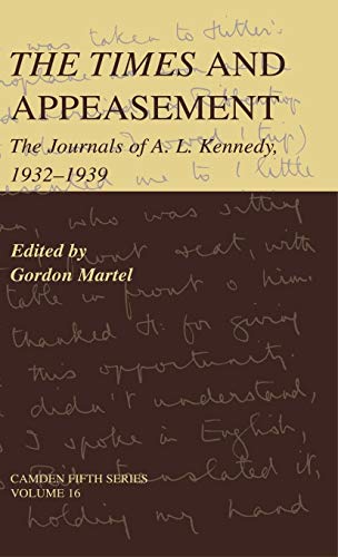 Imagen de archivo de The Times and Appeasement: The Journals of A. L. Kennedy, 1932?1939 (Camden Fifth Series, Series Number 16) a la venta por Irish Booksellers