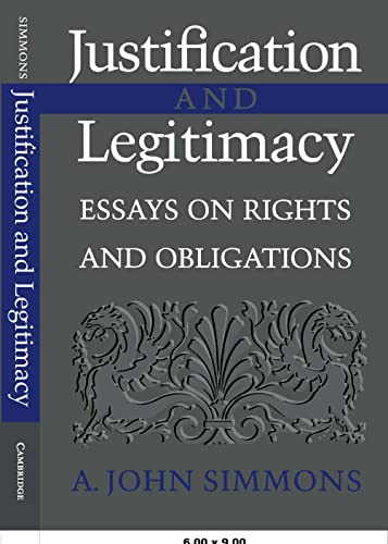 Justification and Legitimacy: Essays on Rights and Obligations (9780521793650) by Simmons, A. John
